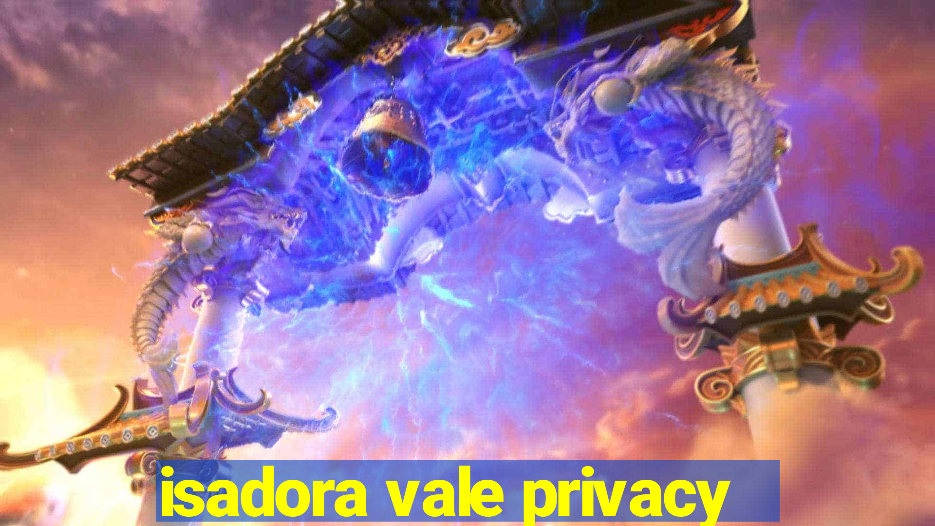 isadora vale privacy